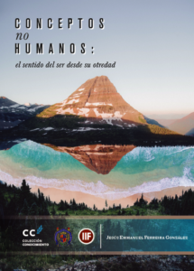 Conceptos no humanos. El sentido del ser desde su otredad