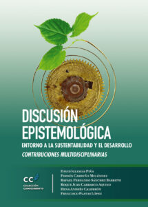 Discusión epistemológica en torno a la sustentabilidad y el desarrollo. Contribuciones multidisciplinarias