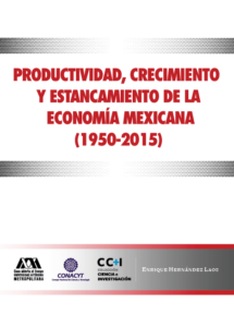 Productividad, crecimiento y estancamiento de la economía mexicana (1950-2015)