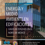 Energía y medio ambiente en edificaciones: casos de estudios en el norte de México