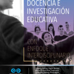 Docencia e investigación educativa con enfoque interdisciplinario