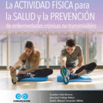La actividad física para la salud y su prevención de las enfermedades crónicas no transmisibles (ECNT)
