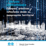 Ciudad y sociedad contemporánea : Enfoques, prácticas y reflexiones desde su comprensión territorial