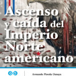 Ascenso y caída del imperio norteamericano