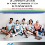 Transversalidad de la Perspectiva de Género en Planes y Programas de Estudio en Educación Superior: el Caso del Colegio del Estado de Hidalgo
