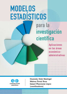 Modelos estadísticos para la investigación científica. Aplicaciones en las áreas económico-administrativas
