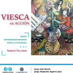 Viesca en acción, ideas interdisciplinarias para la sociedad, tomo II