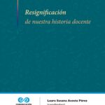 Resignificación de nuestra historia docente