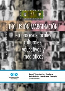 Inclusión-marginación en procesos locales culturales, educativos y mediáticos