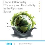 Global Oil Industry Efficiency and Productivity in the Upstream Sector: An Analysis Based on Non-Parametric Methods, 2008-2017