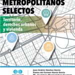 Temas metropolitanos selectos : territorio, derechos urbanos y vivienda