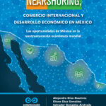 Nearshoring, comercio internacional y desarrollo económico en México