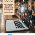 Investigador educativo como agente distribuidor del conocimiento