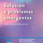 Solución a problemas emergentes desde un enfoque multidisciplinario
