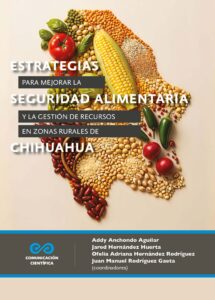 Estrategias para mejorar la seguridad alimentaria y la gestión de recursos en zonas rurales de Chihuahua