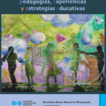 Nuevas miradas en educación, pedagogías, experiencias y estrategias educativas