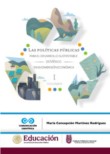 Las políticas públicas para el Desarrollo Sustentable de México en su dimensión económica. Volumen I