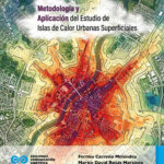 Metodología y aplicación del estudio de islas de calor urbanas superficiales