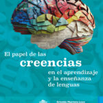 El papel de las creencias en el aprendizaje y la enseñanza de lenguas