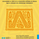 De educar a civilizar, dilucidando el papel de la educación superior en México bajo el enfoque del aprendizaje permanente