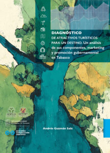 Diagnóstico de atractivos turísticos para un destino: Un análisis de sus componentes, marketing y promoción gubernamental en Tabasco