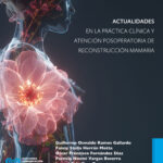 Actualidades en la práctica clínica y atención postoperatoria de reconstrucción mamaria