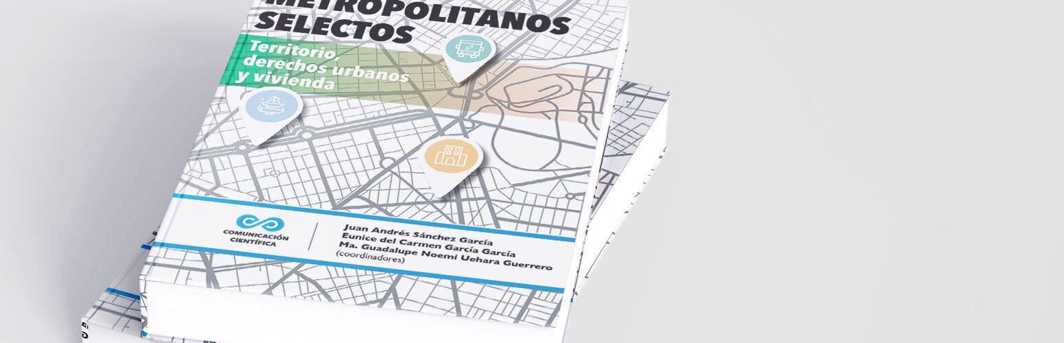 Temas metropolitanos selectos: territorio, derechos urbanos y vivienda