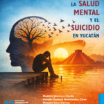 Apuntes sobre la salud mental y el suicidio en Yucatán